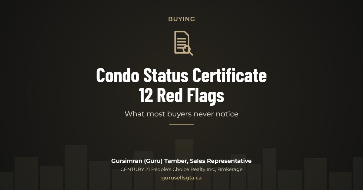 Condo Status Certificate 12 Red Flags: What most buyers never notice. Gursimran (Guru) Tamber, CENTURY 21 People's Choice Realty Inc., Brokerage