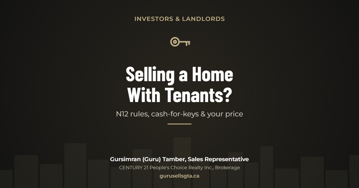 Selling a Home With Tenants?: N12 rules, cash-for-keys & your price. Gursimran (Guru) Tamber, CENTURY 21 People's Choice Realty Inc., Brokerage